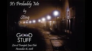 It's Probably Me by Sting Performed by GOOD STUFF live at Trumpets Jazz Club