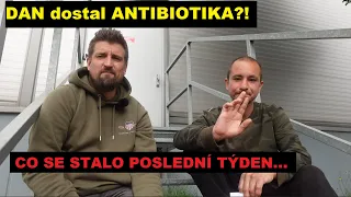 DAN dostal ANTIBIOTIKA?! CO SE STALO POSLEDNÍ TÝDEN...