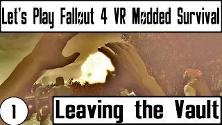 Let's Play Fallout 4 VR Modded Survival (Part 1) Leaving the Vault