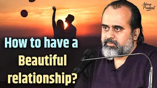 How to have a beautiful relationship? || Acharya Prashant