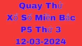 XSMB | Quay Thử Kết Quả Xổ Số Miền Bắc ( Quảng Ninh ) P5 Hôm Nay 12-03-2024