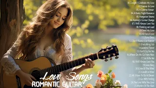 Romantic Guitar Melodies: The Best Love Songs Of All Time - Great Relaxing Instrumental Love Songs