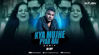 KYA MUJHE PYAR HAI [KK] [DJ JOY MIX]