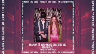 SHAKIRA || BZRP Music Sessions #53 REMIX  ( Tom Gasco  & Elvix Garcia ) TECH HOUSE.