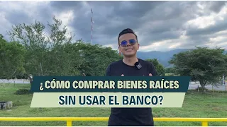 ¿Cómo comprar bienes raíces sin usar un banco, te doy estrategias efectivas y consejos prácticos.