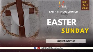 09 Apr 2023 ||Easter Sunday - English Service || Faith City AG Church Bengaluru