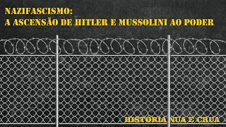 Nazifascismo: A ascensão de Hitler e Mussolini ao poder | Vestibular e Enem | Totalitarismo