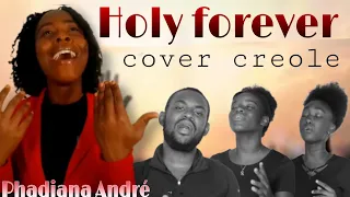 Cece Winans - Holy Forever ( cover creole by Phadiana  André  )