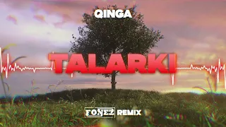 QINGA- Talarki (FONEZ REMIX)