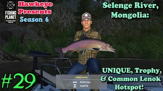 Fishing Planet #29 - S6 | Selenge River Mongolia: UNIQUE, Trophy, & Common Lenok Hotspot!