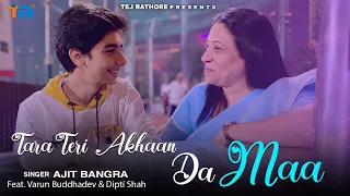 TARA TERI AKHAAN DA MAA || OFFICIAL VIDEO || VARUN BUDDHADEV || AJIT BANGRA || TEJ RATHORE