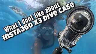 INSTA360 X3 DIVE CASE & WHAT I DON’T LIKE ABOUT IT