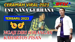 CERAMAH VIRAL 2023 || Ustadz Nana Gerhana Kahartos Pisan