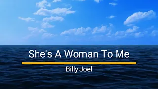 "She's A Woman To Me " Karaoke by Billy Joel