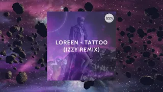 Loreen - Tattoo (Izzy Remix)