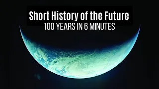 Краткая история будущего - 100 лет за 6 минут