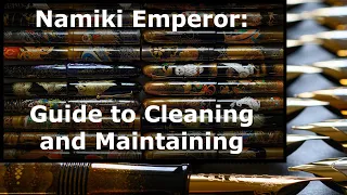 How to Clean, Refill and Maintain Namiki Emperor Fountain Pens (4K)