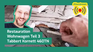 Boden ist zu und Licht geht (E3) Wohnwagen restaurieren: Tabbert Kornett 460TN Live-Mitschnitt