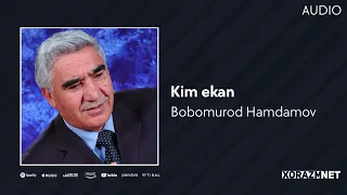 Bobomurod Hamdamov - Kim ekan | Бобомурод Хамдамов - Ким экан (AUDIO)