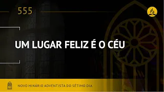 Novo Hinário Adventista • Hino 555 • Um Lugar Feliz é o Céu • (Lyrics) • Infantil