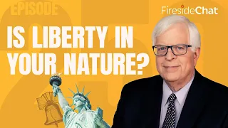 Fireside Chat Ep. 250 — Is Liberty in Your Nature? | Fireside Chat