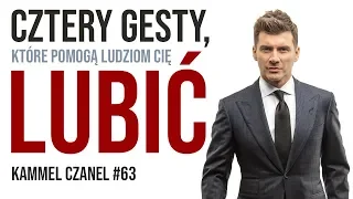 Cztery gesty, które pomogą ludziom Cię lubić | Kammel Czanel #62