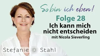 Stefanie Stahl #28 | Ich kann mich einfach nicht entscheiden - mit Nicola Sieverling | Podcast