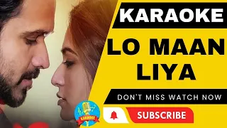 LO MAAN LIYA | Raaz Reboot | Arijit Singh | Emraan Hashmi, | Karaoke | Lyrics. (Karaoke Lover)