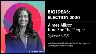 Aimee Allison from She The People - Election 2020: UC Berkeley Big Ideas