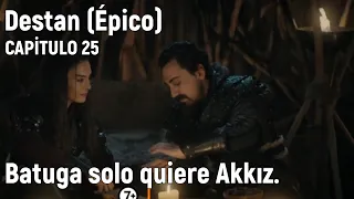 Destan (Épico) Capitulo 25 en español - Batuga solo quiere Akkız.