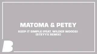 Matoma & Petey - Keep It Simple (feat. Wilder Woods) [Steyyx Remix]