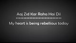 Aaj Zid Kar Raha Hai Dil Lyrics  Aksar 2