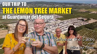 The Lemon Tree Market at Guardamar del Segura, Costa Blanca Torrevieja -   with Mike & Yvonne Ep 62