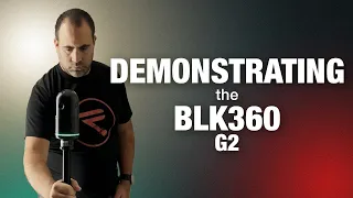 DEMONSTRATING the BLK360