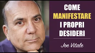 Come Manifestare i Propri Desideri - JOE VITALE ITALIANO