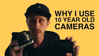Why I Use 10 Year Old Cameras