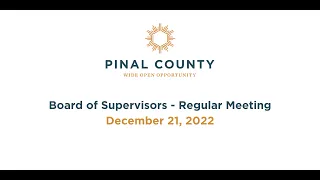 Pinal County Board of Supervisors - Regular Meeting: December 21, 2022