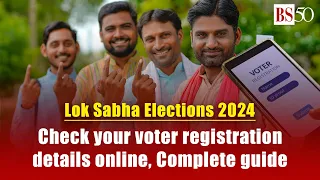 Lok Sabha Elections 2024: Check your voter registration details online | Complete guide