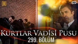 Kurtlar Vadisi Pusu 299. Bölüm