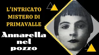 Il Mostro di Primavalle: La Storia di Annamaria Bracci detta Annarella Ritrovata nel Pozzo 👧🏻🔍 - LVD