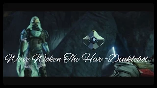 Destiny We've Woken the Hive  -Dinklebot