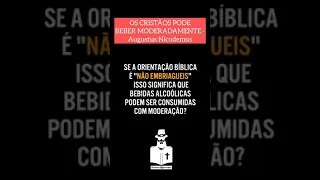 O cristão pode beber moderadamente?