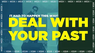 It Had To Happen This Way | Deal With Your Past | Pastor John F. Hannah