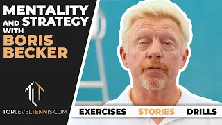 MENTALITY and STRATEGY in Tennis with Boris Becker | Top Level Tennis