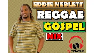 Eddie Neblett Reggae Gospel Mix mixed By DJ Tinashe 16-10-2020