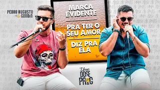 Pedro Augusto e Gondin - Marca Evidente / Pra Ter o Seu Amor / Diz Pra Ela - EP Uma dose de PA&G