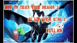 How to Train Your Dragon 3: The Hidden World (2019)||Bí kíp luyện rồng 3: vùng đất bí ẩn