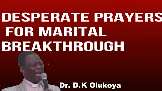 Desperate pryers for marital breakthrough Dr D K  Olukoya