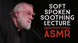 Unintentional ASMR | A deeply relaxing lecture by Rowan Williams | Soft Spoken British Accent