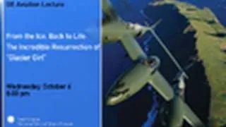 GE Aviation Lecture -- From the Ice, Back to Life: The Incredible Resurrection of "Glacier Girl"